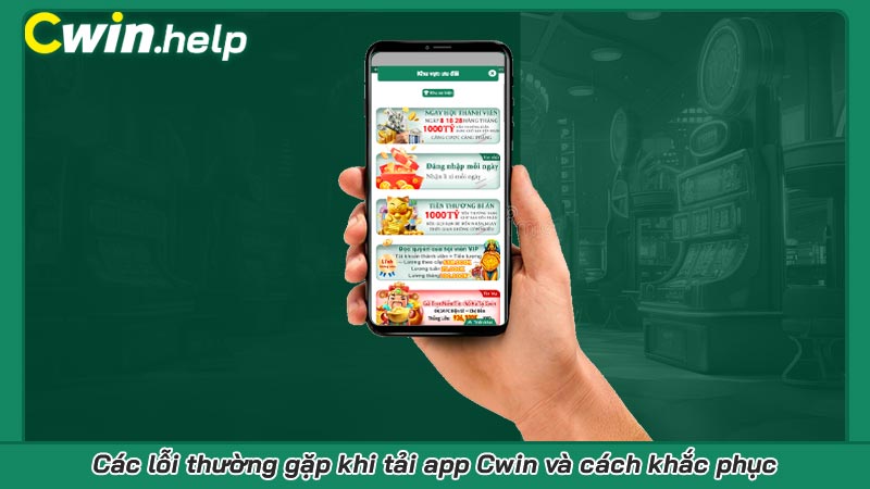 Cách tải app Cwin dễ dàng và mẹo tối ưu hóa trải nghiệm cược Các lỗi thường gặp khi tải app Cwin và cách khắc phục