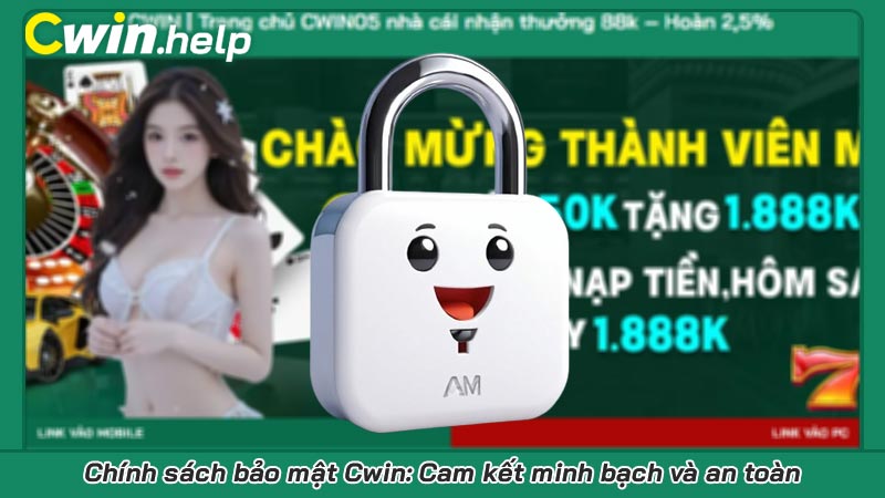 Chính sách bảo mật Cwin: Cam kết minh bạch và an toàn Chính sách bảo mật Cwin: Cam kết minh bạch và an toàn