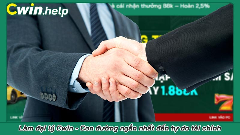 Làm đại lý Cwin - Con đường ngắn nhất đến tự do tài chính Làm đại lý Cwin - Con đường ngắn nhất đến tự do tài chính