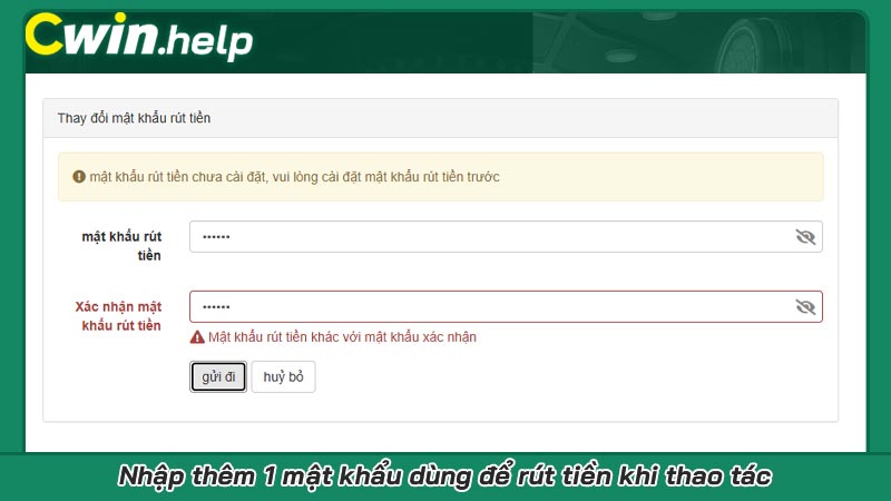Quy trình rút tiền Cwin từ đầu đến cuối khi nhận được tiền Nhập thêm 1 mật khẩu dùng để rút tiền khi thao tác