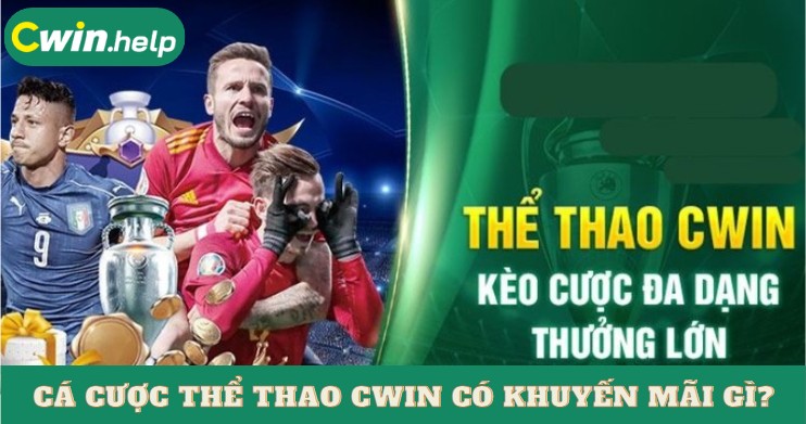 Cá cược thể thao Cwin có khuyến mãi gì gỡ vốn?