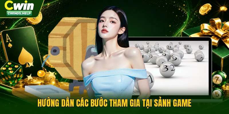 Hướng dẫn các bước tham gia tại sảnh game