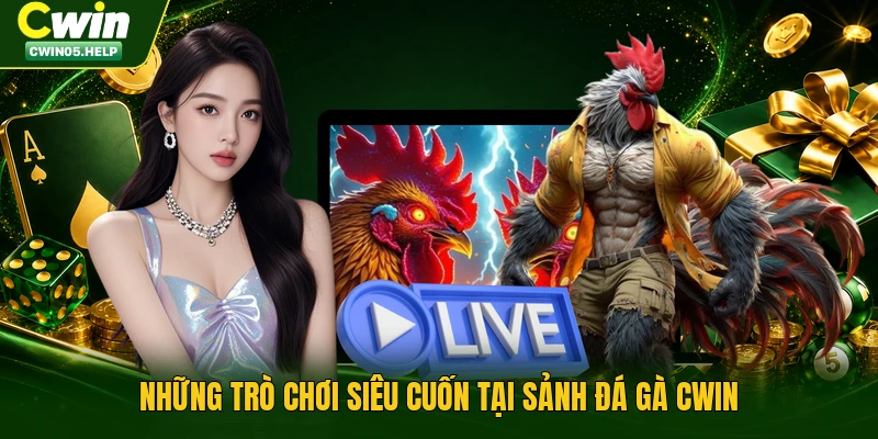 Những trò chơi siêu cuốn tại sảnh đá gà Cwin