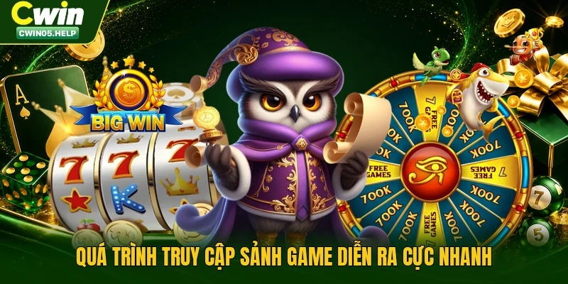 Quá trình truy cập sảnh game diễn ra cực nhanh
