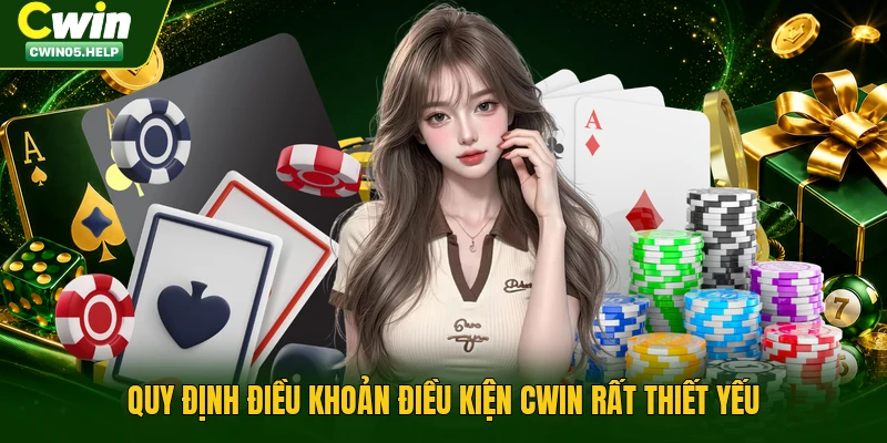 Quy định điều khoản điều kiện Cwin rất thiết yếu