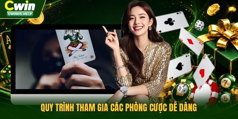 Quy trình tham gia các phòng cược dễ dàng
