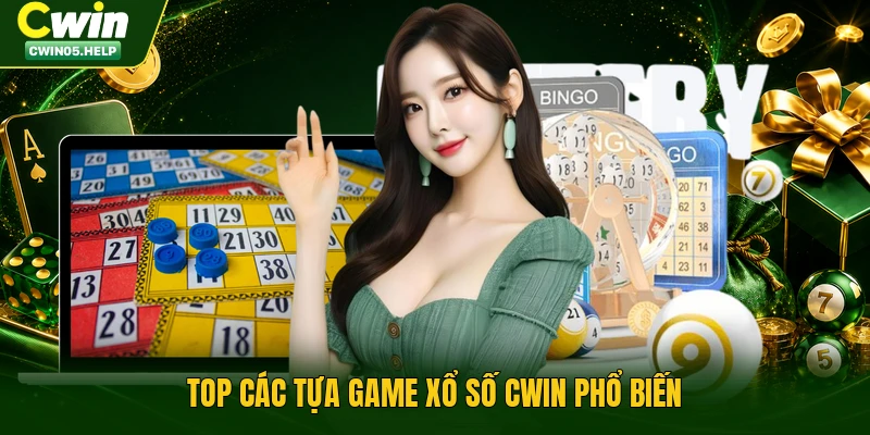 Top các tựa game xổ số Cwin phổ biến