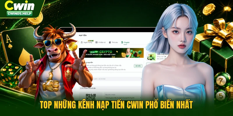 Top những kênh nạp tiền Cwin phổ biến nhất